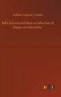 Image for Bill&#39;s School and Mine a Collection of Essays on Education