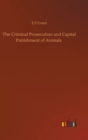 Image for The Criminal Prosecution and Capital Punishment of Animals