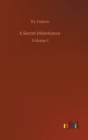 Image for A Secret Inheritance : Volume 1