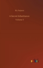 Image for A Secret Inheritance : Volume 3