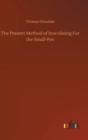Image for The Present Method of Inoculating For the Small-Pox