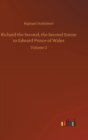 Image for Richard the Second, the Second Sonne to Edward Prince of Wales : Volume 2