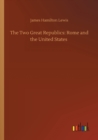 Image for The Two Great Republics : Rome and the United States