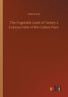 Image for The Vegetable Lamb of Tartary a Curious Fable of the Cotton Plant