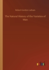 Image for The Natural History of the Varieties of Man