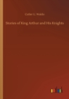 Image for Stories of King Arthur and His Knights