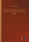 Image for The Life of Trust : Being a Narrative of the Lord&#39;s Dealings With George Muller