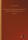 Image for A System of Logic : Ratiocinative and Inductive 7th Edition, Vol. II: Volume 2