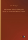Image for A Thousand Miles in the Rob Roy Canoe on Rivers and Lakes of Europe