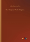 Image for The Origin of Paul&#39;s Religion
