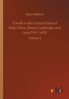 Image for Travels in the Central Parts of Indo-China (Siam), Cambodia, and Laos (Vol. 1 of 2)