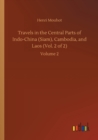 Image for Travels in the Central Parts of Indo-China (Siam), Cambodia, and Laos (Vol. 2 of 2)