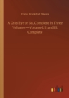 Image for A Gray Eye or So, Complete in Three Volumes-Volume I, II and III : Complete