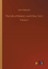 Image for The Life of Robert, Lord Clive, Vol. I