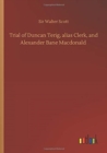 Image for Trial of Duncan Terig, alias Clerk, and Alexander Bane Macdonald