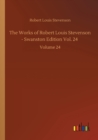 Image for The Works of Robert Louis Stevenson - Swanston Edition Vol. 24 : Volume 24
