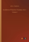 Image for Incidents of Travel in Yucatan, Vol. I. : Volume 1