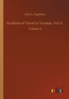 Image for Incidents of Travel in Yucatan, Vol. II.