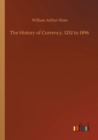 Image for The History of Currency, 1252 to 1896