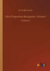 Image for Life of Napoleon Bonaparte, Volume I