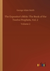 Image for The Expositor&#39;s Bible : The Book of the Twelve Prophets, Vol. 2: Volume 2