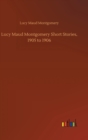 Image for Lucy Maud Montgomery Short Stories, 1905 to 1906