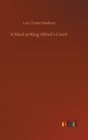 Image for A Maid at King Alfred&#39;s Court