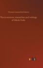 Image for The inventions, researches and writings of Nikola Tesla