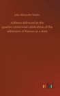 Image for Address delivered at the quarter-centennial celebration of the admission of Kansas as a state