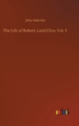 Image for The Life of Robert, Lord Clive, Vol. 3
