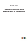 Image for Simon Bolivar and the South American Wars of Independence