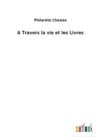 Image for A Travers la vie et les Livres