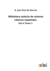 Image for Biblioteca selecta de autores clasicos espanoles
