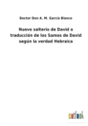 Image for Nuevo salterio de David o traduccion de los Samos de David segun la verdad Hebraica