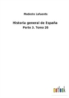 Image for Historia general de Espana : Parte 3. Tomo 26