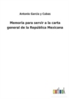 Image for Memoria para servir a la carta general de la Republica Mexicana