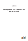Image for La Argentina, o la Conquista del Rio de la Plata
