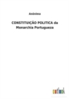 Image for CONSTITUICAO POLITICA da Monarchia Portugueza