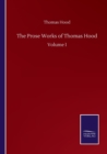 Image for The Prose Works of Thomas Hood : Volume I