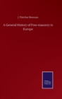 Image for A General History of Free-masonry in Europe