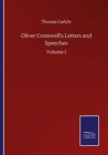Image for Oliver Cromwell&#39;s Letters and Speeches: Volume I