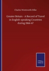 Image for Greater Britain - A Record of Travel in English-speaking Countries during 1866-67