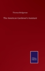 Image for The American Gardener&#39;s Assistant