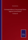 Image for Correspondence Concerning Claims Against Great Britain : Volume II