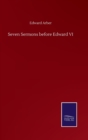 Image for Seven Sermons before Edward VI
