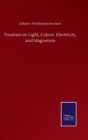 Image for Treatises on Light, Colour, Electricity, and Magnetism