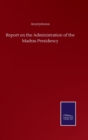 Image for Report on the Administration of the Madras Presidency