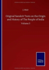Image for Original Sanskrit Texts on the Origin and History of The People of India : Volume 5