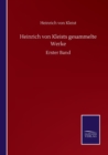 Image for Heinrich von Kleists gesammelte Werke : Erster Band