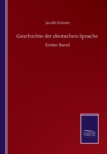 Image for Geschichte der deutschen Sprache : Erster Band